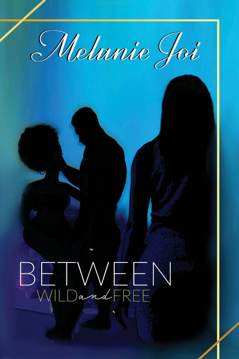 Between Wild and Free - Melanie Joi